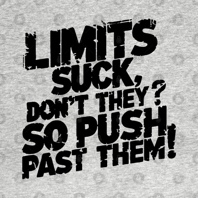 Limits suck, don't they? So push past them! by mksjr